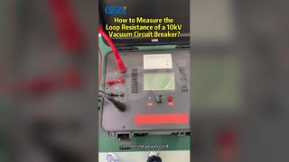 কিভাবে একটি 10kV ভ্যাকুয়াম সার্কিট ব্রেকারের লুপ প্রতিরোধের পরিমাপ করা যায়